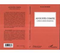 Auguste Comte - L'éducation positive - Bernard Jolibert - L'harmattan - broché - Essai