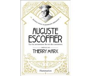 Auguste Escoffier Élodie Polo Ackermann (Auteur), Thierry Marx (Préface)