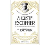 Élodie Polo Ackermann – Auguste Escoffier: Vie savoureuse du roi des cuisiniers – Préface T. Marx