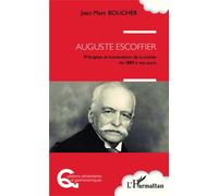 Auguste Escoffier Préceptes et transmission de la cuisine de 1880 à nos jours - Jean Marc Boucher - L'harmattan - broché - Guide