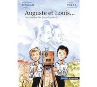 Auguste et Louis...: Une histoire des frères Lumière