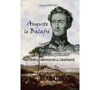Auguste le Balafré: Auguste de La Rochejaquelein, une épée au service de la légitimité