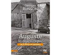 Auguste le magnifique Ou le Berry en espérance - Georges Buisson - La Bouinotte - broché - Roman