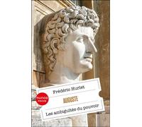 Auguste Les ambiguïtés du pouvoir - Frédéric Hurlet - Dunod - Poche - Biographie