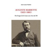 Auguste Mariette (1821-1881): Des berges de la Liane aux rives du Nil