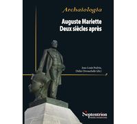 Auguste Mariette. Deux siècles après Jean-Louis Podvin (Auteur), Didier Devauchelle (Auteur)