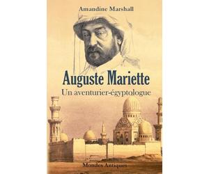 Auguste Mariette : Un aventurier-égyptologue