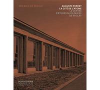 Auguste Perret La Cité de l'atome - Le Centre d'études nucléaires de Saclay