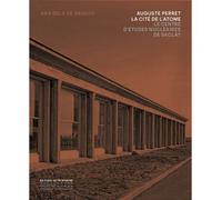 Auguste Perret La Cité de l'atome - Le Centre d'études nu ires de Saclay Le centre d'études nu ires à Saclay, 1948-1951 - Anna Bela De Araujo - Monum Patrimoine Eds Du - broché - Monographie