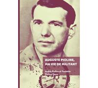 Auguste Pioline, ma vie de militant