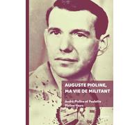 Auguste Pioline, ma vie de militant