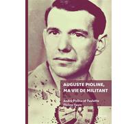 Auguste Pioline, ma vie de militant - André Pioline - Edilivre-Aparis - broché - Autobiographie