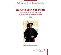 Auguste Roch Nkounkou La pastorale de Mpelo Wa Ndombi ou du curé noir au Congo Brazzaville - Rudy Mbemba-Dya-Bô-Benazo-Mbanzulu - Les Impliqués - broché - Témoignage