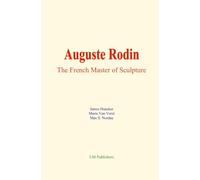 Auguste Rodin : The French Master of Sculpture