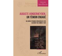Auguste Vonderheyden, un témoin engagé Du conflit franco-prussien de 1870 au début des années 1920 - Pierre Lhote - L'harmattan - broché - Récit