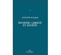 Auguste Walras - Œuvres économiques complètes - Vol. 1 Richesse, liberté et société - Auguste Walras - Economica - broché - Essai