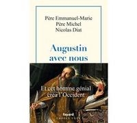 Augustin avec nous Emmanuel-Marie (Père) (Auteur), Père Michel (Auteur), Nicolas Diat (Auteur)