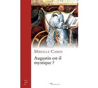 Augustin est-il mystique ? Mireille Cassin (Auteur)