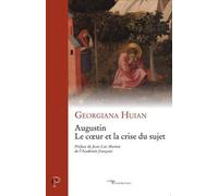 Augustin - le coeur et la crise du sujet HUIAN GEORGIANA (Auteur), Jean-Luc Marion (Auteur)