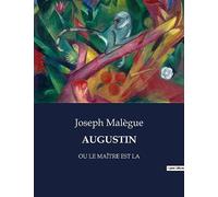 AUGUSTIN: OU LE MAÎTRE EST LA