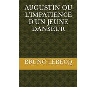 AUGUSTIN OU L'IMPATIENCE D'UN JEUNE DANSEUR