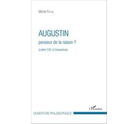 Augustin penseur de la raison ?: (Lettre 120, à Consentius)