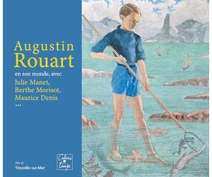 Augustin Rouart: En son monde, avec Julie Manet, Berthe Morisot, Maurice Denis...