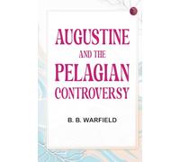 Augustine and the Pelagian Controversy