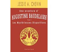 Augustine Baudelaire: Les Disparitions Mystérieuses