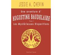 Augustine Baudelaire Les Disparitions Mystérieuses - Jessie A. Chevin - Bookelis - broché - roman jeunesse