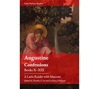 Augustine. Confessions. Books X-XIII: A Latin Reader