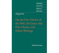 Augustine: On the Free Choice of the Will, On Grace and Free Choice, and Other Writings