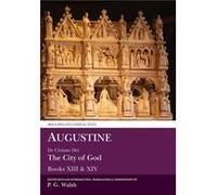 Augustine The City of God Books XIII and XIV by Augustine & Edited and translated by Peter Walsh Augustine Edited and translated by Peter Walsh (Auteur)