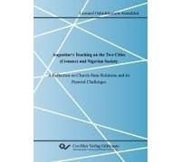 Augustine's Teaching On The Two Cities (Civitates) And Nigerian Society. A Reflection On Church-State Relations And Its Pastoral Challenges