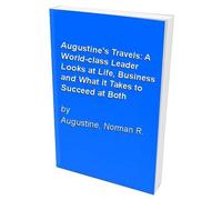 Augustine's Travels: A World-Class Leader Looks At Life, Business, And What It Takes To Succeed At Both
