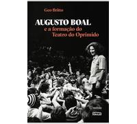 AUGUSTO BOAL E A FORMAÇÃO DO TEATRO DO OPRIMIDO