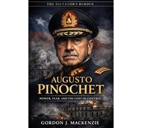 Augusto Pinochet: Power, Fear, and the Cost of Control
