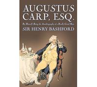 Augustus Carp, Esq.: Being the Autobiography of a Really Good Man