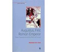 Augustus, First Roman Emperor, Greece and Rome Live Series Matthew D. H. Clark (Auteur)