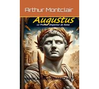 Augustus: Le Premier Empereur de Rome