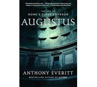 Augustus The Life of Romes First Emperor by Anthony Everitt Anthony Everitt (Auteur)