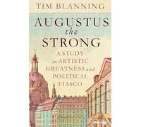 Augustus The Strong: A Study in Artistic Greatness and Political Fiasco