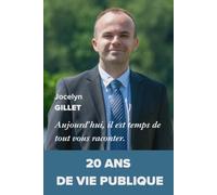 Aujourd’hui, il est temps de tout vous raconter.: 20 ans de vie publique