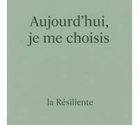 Aujourd’hui, je me choisis