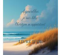 Aujourd’hui, je suis libre, l’horizon m’appartient: Livre d'Or de départ à la retraite | 21,59 x 21,59 cm, 100 pages |Cadeau pour fêter un départ à la retraite