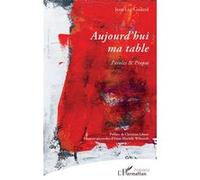 Aujourd’hui ma table: Paroles & Propos