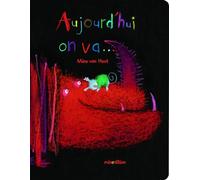 AUJOURD HUI ON VA (LIVRE CARTONNE)