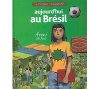 Aujourd'hui au Brésil Pauline Alphen (Auteur), Luc Favreau (Illustration), Michael Welply (Illustration), Antoine Ronzon (Illustration)