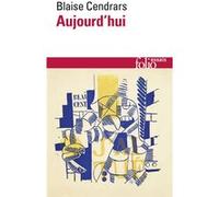 Blaise Cendrars – Aujourd'hui – Roman – Préface Claude Leroy – Gallimard Poche