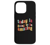 Aujourd'hui, ce Sera Une Incroyable optimisme, Motivation et positivité Coque pour iPhone 14 Pro Max